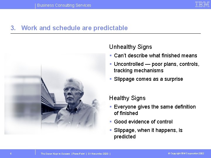 Business Consulting Services 3. Work and schedule are predictable Unhealthy Signs § Can’t describe