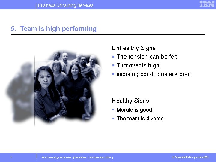 Business Consulting Services 5. Team is high performing Unhealthy Signs § The tension can