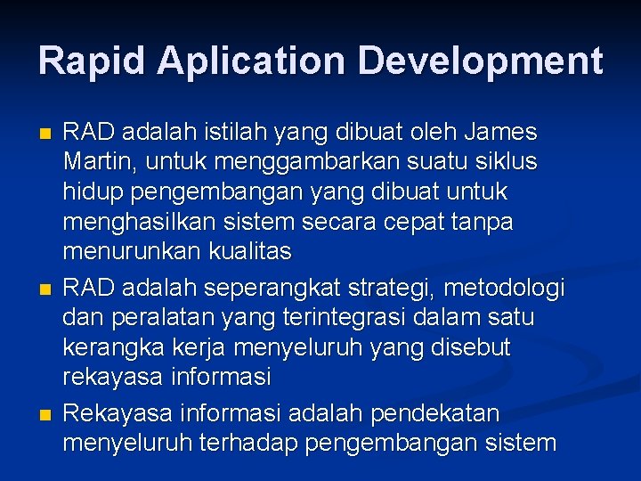 Rapid Aplication Development n n n RAD adalah istilah yang dibuat oleh James Martin,