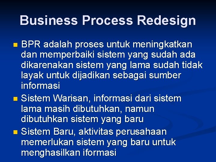 Business Process Redesign BPR adalah proses untuk meningkatkan dan memperbaiki sistem yang sudah ada