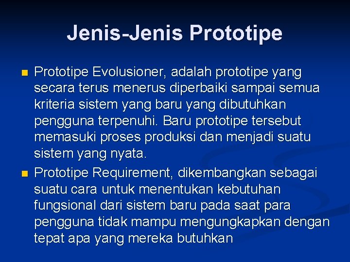 Jenis-Jenis Prototipe n n Prototipe Evolusioner, adalah prototipe yang secara terus menerus diperbaiki sampai