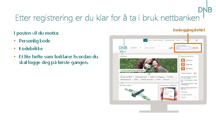 Etter registrering er du klar for å ta i bruk nettbanken I posten vil