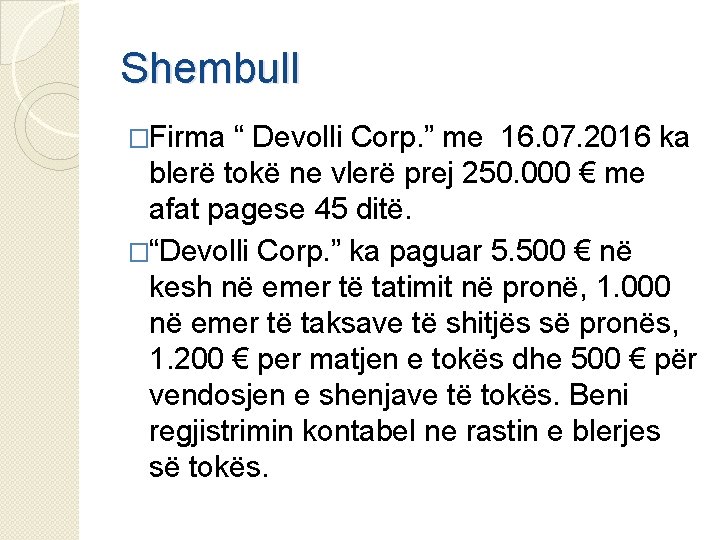 Shembull �Firma “ Devolli Corp. ” me 16. 07. 2016 ka blerë tokë ne