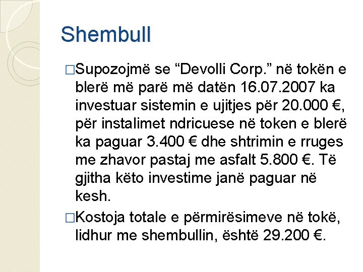 Shembull �Supozojmë se “Devolli Corp. ” në tokën e blerë më parë më datën