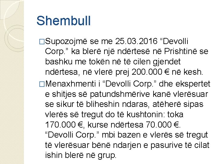 Shembull �Supozojmë se me 25. 03. 2016 “Devolli Corp. ” ka blerë një ndërtesë