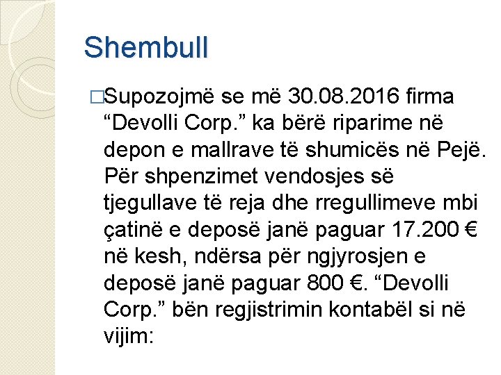 Shembull �Supozojmë se më 30. 08. 2016 firma “Devolli Corp. ” ka bërë riparime