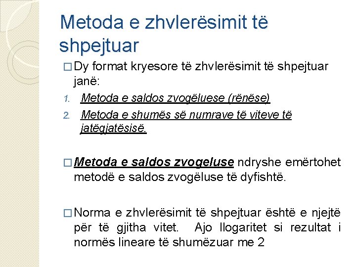 Metoda e zhvlerësimit të shpejtuar � Dy format kryesore të zhvlerësimit të shpejtuar janë: