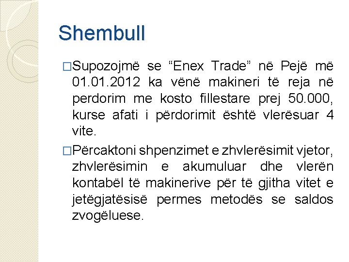 Shembull �Supozojmë se “Enex Trade” në Pejë më 01. 2012 ka vënë makineri të