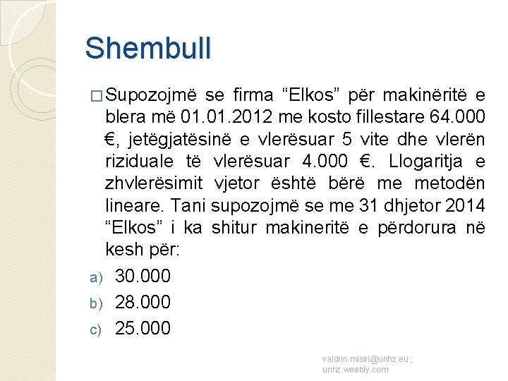 Shembull � Supozojmë se firma “Elkos” për makinëritë e blera më 01. 2012 me