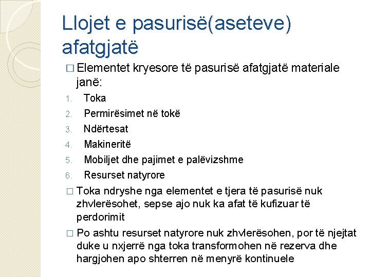 Llojet e pasurisë(aseteve) afatgjatë � Elementet kryesore të pasurisë afatgjatë materiale janë: 1. 2.