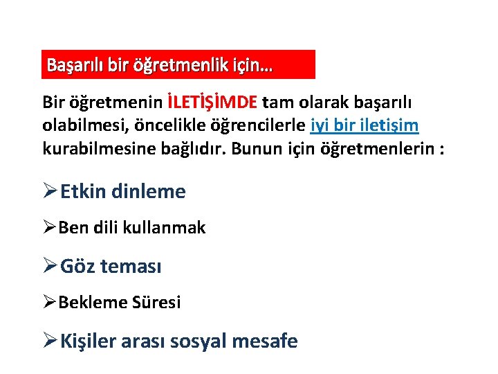 Başarılı bir öğretmenlik için… Bir öğretmenin İLETİŞİMDE tam olarak başarılı olabilmesi, öncelikle öğrencilerle iyi