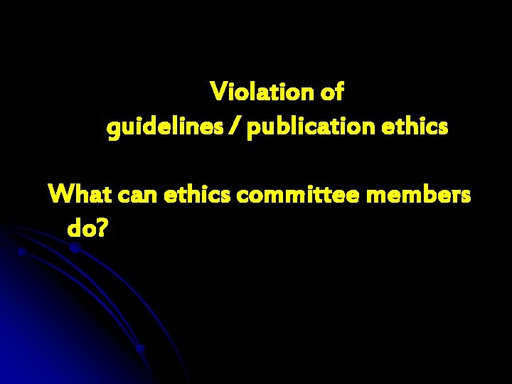 Violation of guidelines / publication ethics What can ethics committee members do? 