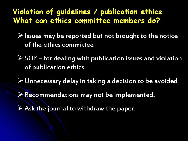Violation of guidelines / publication ethics What can ethics committee members do? Ø Issues