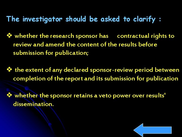 The investigator should be asked to clarify : v whether the research sponsor has