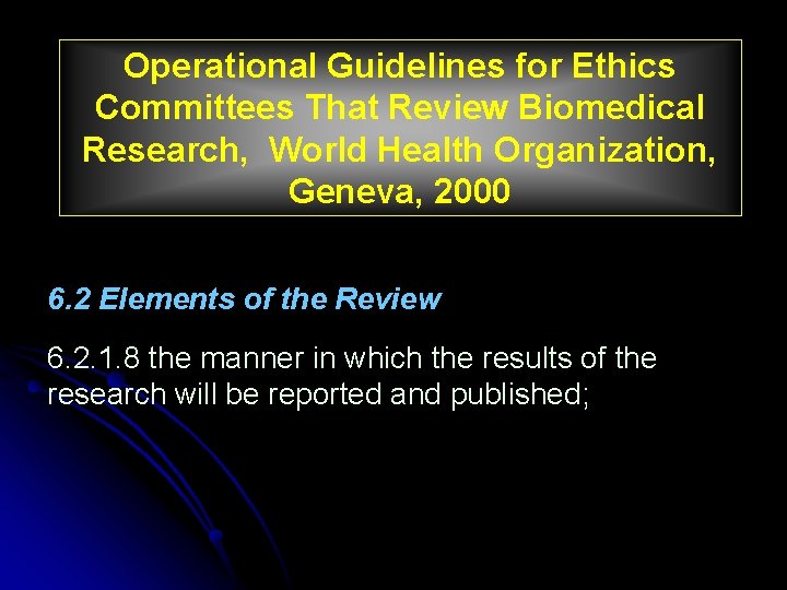 Operational Guidelines for Ethics Committees That Review Biomedical Research, World Health Organization, Geneva, 2000