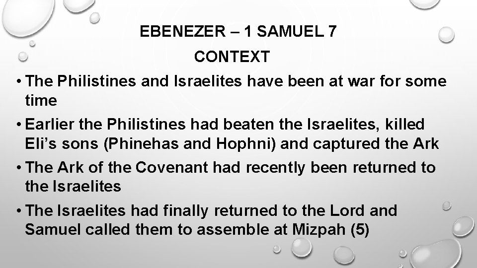 EBENEZER – 1 SAMUEL 7 CONTEXT • The Philistines and Israelites have been at