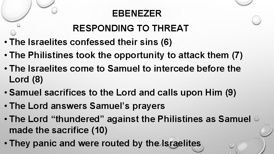 EBENEZER RESPONDING TO THREAT • The Israelites confessed their sins (6) • The Philistines