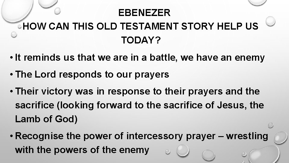 EBENEZER HOW CAN THIS OLD TESTAMENT STORY HELP US TODAY? • It reminds us