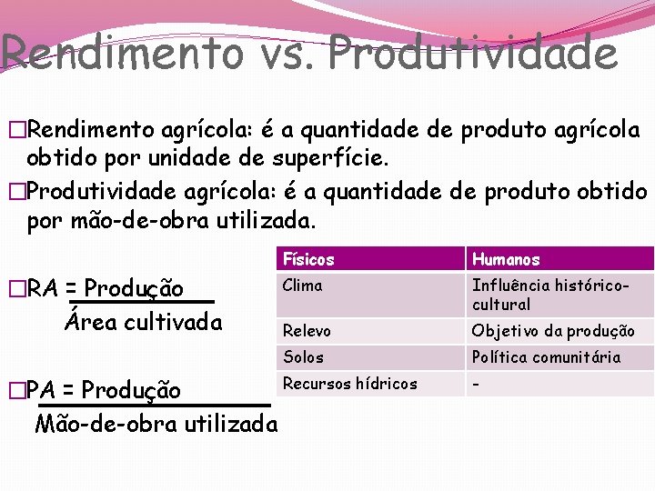 Rendimento vs. Produtividade �Rendimento agrícola: é a quantidade de produto agrícola obtido por unidade