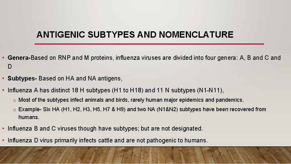 ANTIGENIC SUBTYPES AND NOMENCLATURE • Genera-Based on RNP and M proteins, influenza viruses are