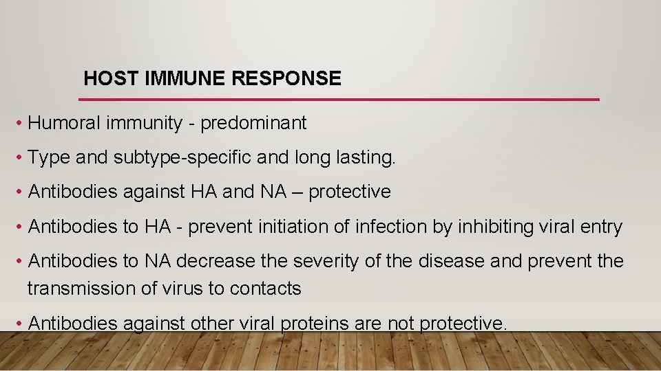 HOST IMMUNE RESPONSE • Humoral immunity - predominant • Type and subtype-specific and long