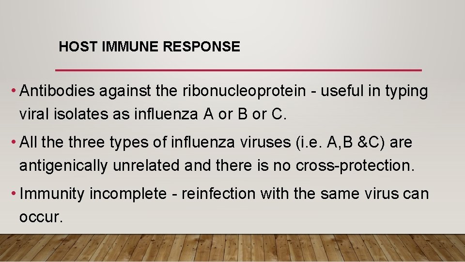 HOST IMMUNE RESPONSE • Antibodies against the ribonucleoprotein - useful in typing viral isolates