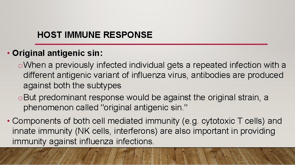 HOST IMMUNE RESPONSE • Original antigenic sin: o When a previously infected individual gets