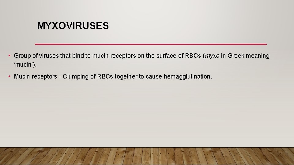 MYXOVIRUSES • Group of viruses that bind to mucin receptors on the surface of