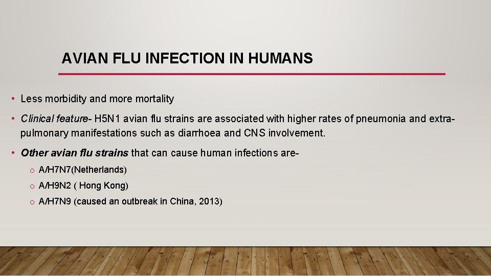 AVIAN FLU INFECTION IN HUMANS • Less morbidity and more mortality • Clinical feature-