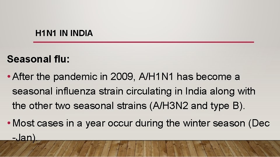 H 1 N 1 IN INDIA Seasonal flu: • After the pandemic in 2009,