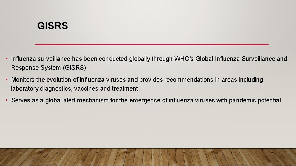 GISRS • Influenza surveillance has been conducted globally through WHO's Global Influenza Surveillance and