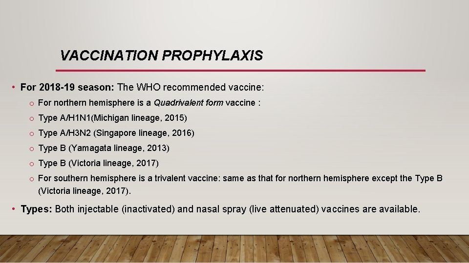 VACCINATION PROPHYLAXIS • For 2018 -19 season: The WHO recommended vaccine: o For northern