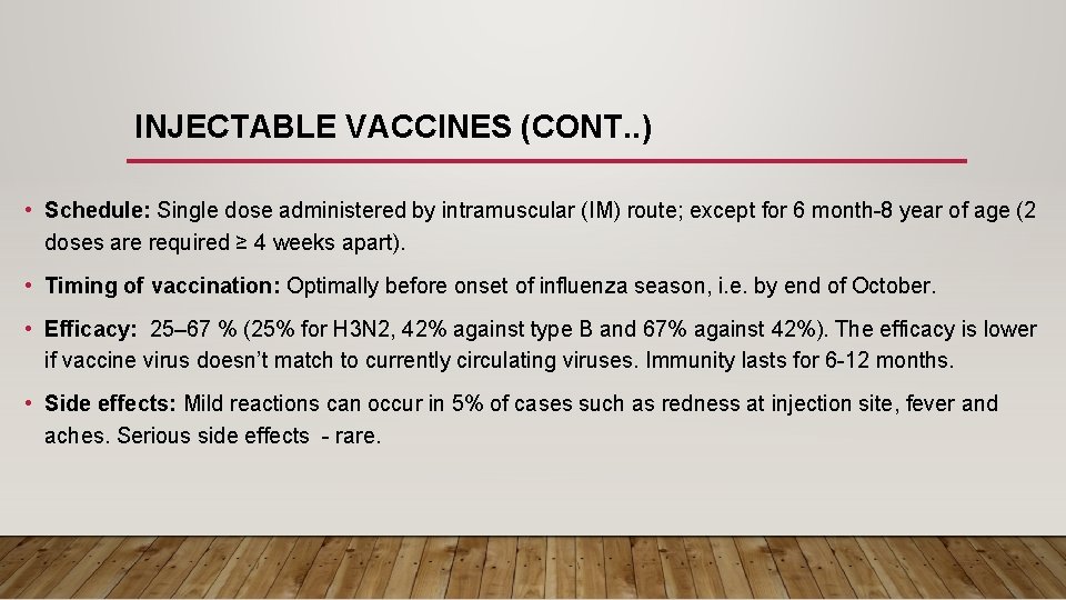 INJECTABLE VACCINES (CONT. . ) • Schedule: Single dose administered by intramuscular (IM) route;