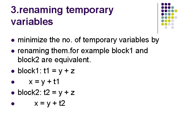 3. renaming temporary variables l l l minimize the no. of temporary variables by