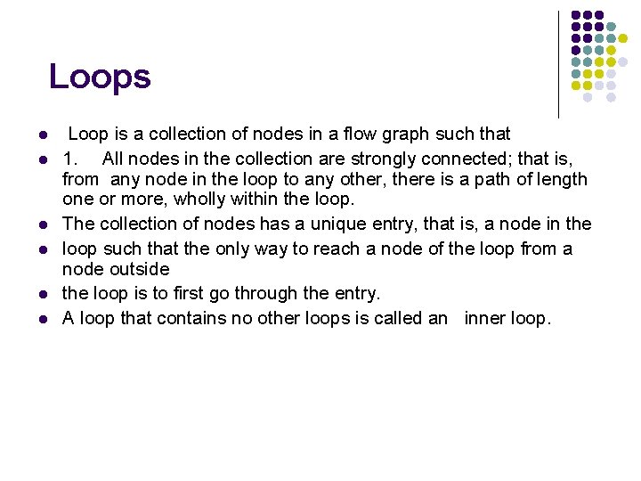Loops l l l Loop is a collection of nodes in a flow graph