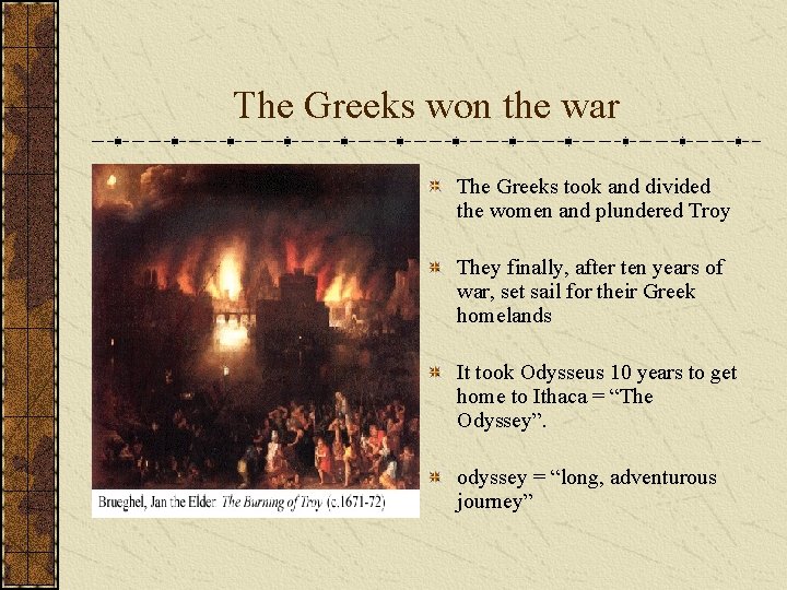 The Greeks won the war The Greeks took and divided the women and plundered