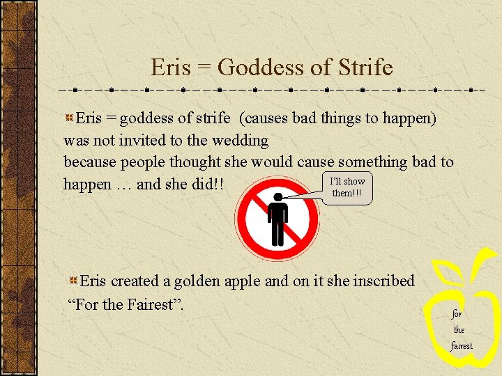 Eris = Goddess of Strife Eris = goddess of strife (causes bad things to