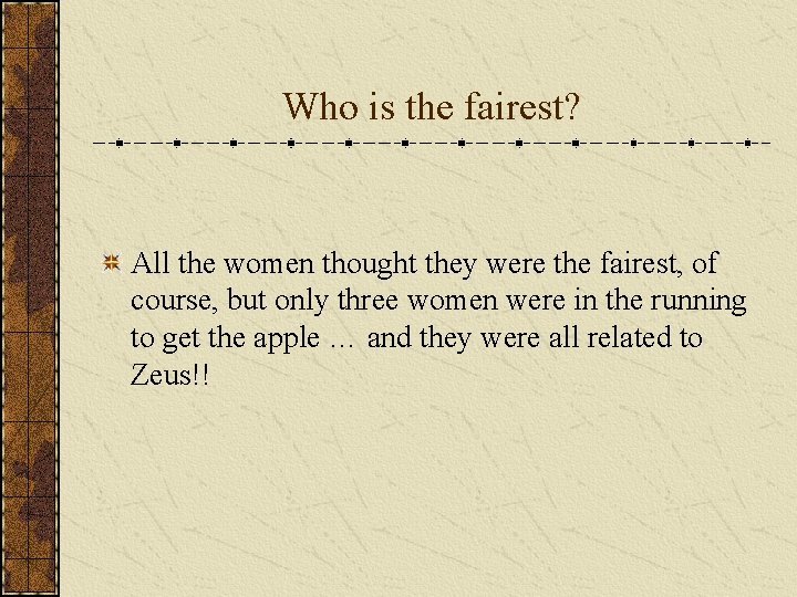 Who is the fairest? All the women thought they were the fairest, of course,