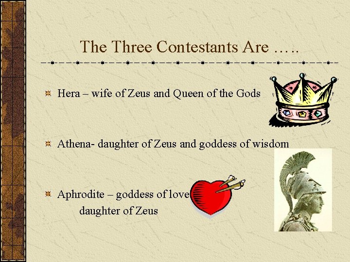 The Three Contestants Are …. . Hera – wife of Zeus and Queen of