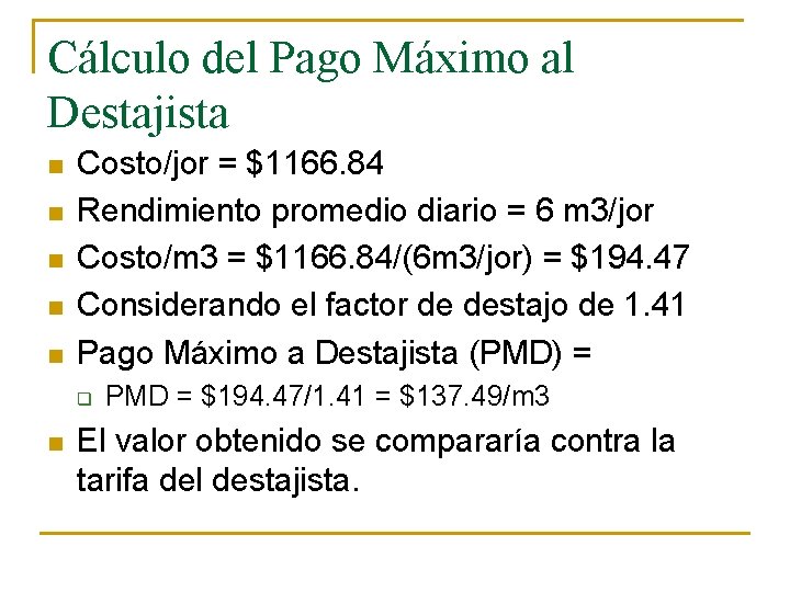 Cálculo del Pago Máximo al Destajista n n n Costo/jor = $1166. 84 Rendimiento
