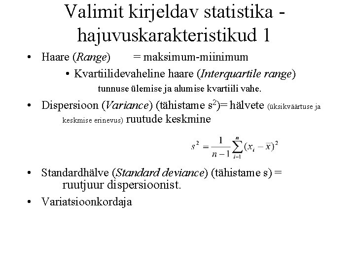 Valimit kirjeldav statistika - hajuvuskarakteristikud 1 • Haare (Range) = maksimum-miinimum • Kvartiilidevaheline haare