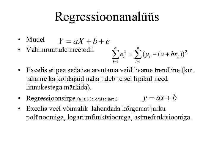 Regressioonanalüüs • Mudel • Vähimruutude meetodil • Excelis ei pea seda ise arvutama vaid