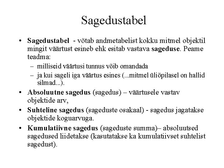 Sagedustabel • Sagedustabel - võtab andmetabelist kokku mitmel objektil mingit väärtust esineb ehk esitab