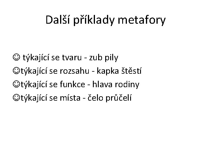 Další příklady metafory týkající se tvaru - zub pily týkající se rozsahu - kapka