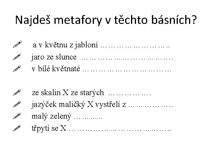 Najdeš metafory v těchto básních? a v květnu z jabloní …………. . jaro ze