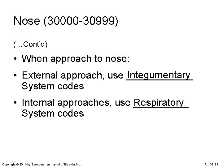 Nose (30000 -30999) (…Cont’d) • When approach to nose: Integumentary • External approach, use