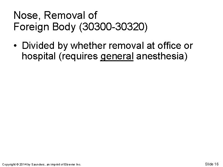 Nose, Removal of Foreign Body (30300 -30320) • Divided by whether removal at office