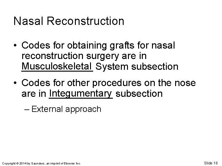 Nasal Reconstruction • Codes for obtaining grafts for nasal reconstruction surgery are in Musculoskeletal