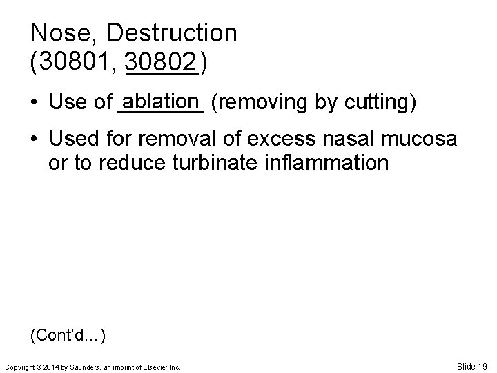 Nose, Destruction (30801, 30802 _____) ablation (removing by cutting) • Use of _______ •