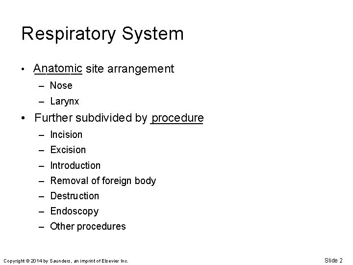 Respiratory System • Anatomic ____ site arrangement – Nose – Larynx procedure • Further